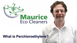 Maurice Eco Cleaners  What is Perchloroethylene and what does it have to do with Dry Cleaning [upl. by Santiago117]