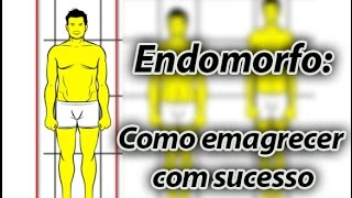 Endomorfo como emagrecer com sucesso [upl. by Elysia]