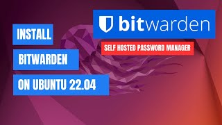 How to Install Bitwarden Server on Ubuntu 2204  Self Hosted Bitwarden [upl. by Collette]