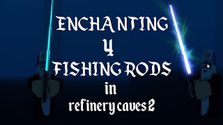 Enchanting 4 Steel fishing rods in refinery caves 2 [upl. by Zeiger395]