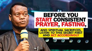 BEFORE YOU START PRAYER FASTING amp SPIRITUAL SACRIFICES LISTEN TO THIS FIRST  APOSTLE AROME OSAYI [upl. by Agemo]