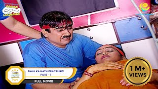 Daya Ka Hath Fracture  FULL MOVIE  PART 1  Taarak Mehta Ka Ooltah Chashmah  Ep 439 to 441 [upl. by Aisereht]