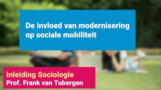 97 De invloed van modernisering op sociale mobiliteit  Inleiding Sociologie [upl. by Ailima]