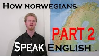 How Norwegians Speak English Part 2 [upl. by Atilegna]