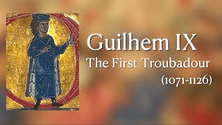 The Life and Songs of Guilhem IX [upl. by Balac]