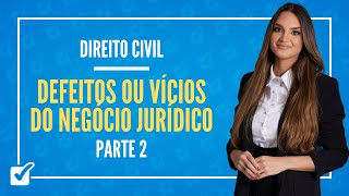 040204 Aula dos Defeitos ou vícios do negócio jurídico Direito Civil  Parte 2 [upl. by Antipas786]