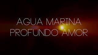 Agua Marina Profundo Amor Letra [upl. by Rodi]