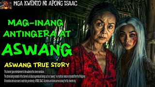 MAG INANG ANTINGERA AT ASWANG  Aswang True Story [upl. by Oiril]