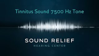 Tinnitus 7500 Hz Tone What Does Tinnitus Sound Like  Sound Relief Tinnitus amp Hearing Center [upl. by Burdett]