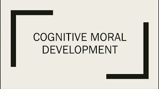 Cognitive Moral Development [upl. by Cawley]