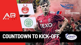 Aberdeen v Celtic Countdown to KickOff Preview Show [upl. by Nirel190]