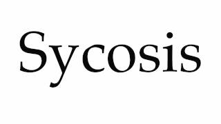 How to Pronounce Sycosis [upl. by Heber629]