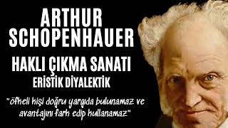 Sesli Kitap Dinle  Arthur Schopenhauer  Haklı Çıkma Sanatı Eristik Diyalektik [upl. by Yseulta110]