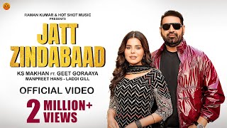 JATT ZINDABAAD Official Video  Ks Makhan  Geet Goraya  Laddi Gill  Punjabi songs 2024 [upl. by Alusru]