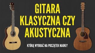 Pierwsza gitara 1  Jaki rodzaj wybrać  gitara klasyczna czy akustyczna  JakZagracpl [upl. by Atinrahc]