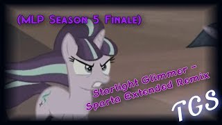 MLP Season 5 Finale Starlight Glimmer  Sparta Extended Remix [upl. by Aihsoem]