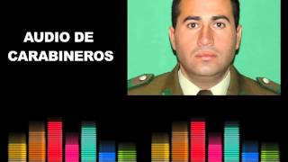 Dramático audio de carabineros [upl. by Anaujnas]