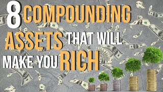 8 Best Compounding Assets to Start Investing In Now [upl. by Iad27]