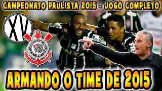 XV de Piracicaba x Corinthians Campeonato Paulista 2015 Jogo Completo [upl. by Niran]