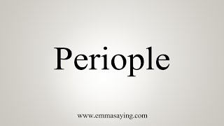 How To Say Periople [upl. by Lehcor598]