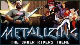 09  Metalizing The Saber Riders Theme [upl. by Joline723]