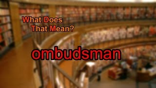 What does ombudsman mean [upl. by Cuda214]