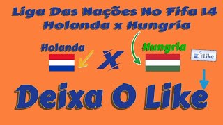 Liga Das Nações No Fifa 14 Holanda x Hungria [upl. by Tlaw56]