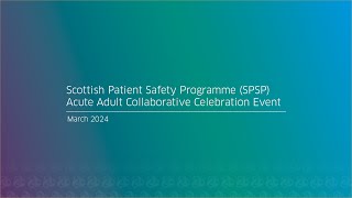 Scottish Patient Safety Programme SPSP Acute Adult Collaborative Celebration Event March 2024 [upl. by Iolenta]