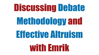 Effective Altruism and Debate Methodology  Call with Emrik [upl. by Icyaj435]