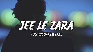 JEE LE ZARA  MIND FRESH LOFI SONG SLOWED  REWERB  LOFI BOY [upl. by Haleelahk496]