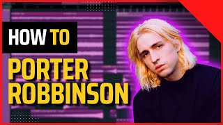 How To Sound Like Porter Robinson  FL Studio 20 Tutorial [upl. by Halden]