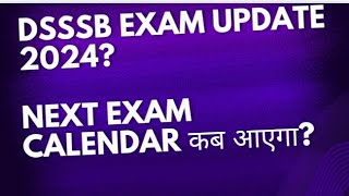 DSSSB NEW EXAM CALENDAR SOONDSSSB PGTTGTNTT EXAM DATE UPDATE2024 or 2025 कब होंगे EXAMS [upl. by Materse]