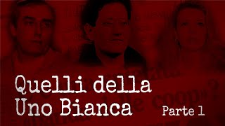 Le Ombre Nere della Uno Bianca  PARTE 1 di 2 [upl. by Recor254]