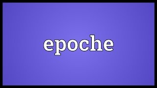 Epoche Meaning [upl. by Louth277]