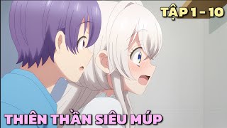 quotNhặt Được Thiên Thần Siêu Múp Về Làm Vợ quot  Tập 1  10  Tóm Tắt Anime [upl. by Gean20]