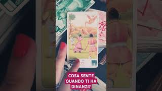 COSA SENTE QUANDO TI HA DINANZI❤️tarot love viral video shorts [upl. by Burkhart]