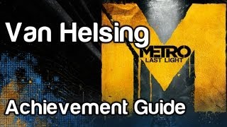 Van Helsing  Metro Last Light Achievement Guide  WikiGameGuides [upl. by Aiyot]