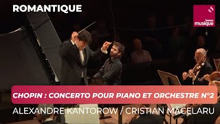 Chopin  Concerto pour piano et orchestre n°2 en fa mineur op 21 KantorowONFMăcelaru [upl. by Orton402]