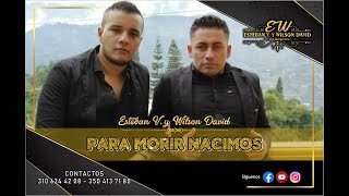 PARA MORIR NACIMOS Esteban y Wilson video oficial [upl. by Llehsim]