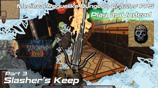 Slashers Keep  Medieval DampD Roguelike Dungeon Crawler FPS  Play as an Undead  Part 3 [upl. by Mallin219]