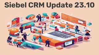 Siebel CRM 2310 Update Summary  The Best is yet to Come [upl. by Cassy]