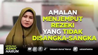 AMALAN MEMBUKA PINTU REZEKI YANG TIDAK DISANGKA SANGKA I USTAZAH ASMA HARUN 2023 [upl. by Aramen]