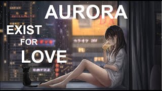 Aurora  Exist for love 🥀 HQ Letras Subtítulos Español  Inglés [upl. by Ready485]