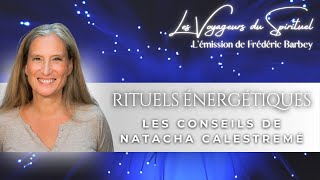 Rituels énergétiques  Les conseils de Natacha Calestremé  Lémission quotLes Voyageurs du Spirituelquot [upl. by Akinal]