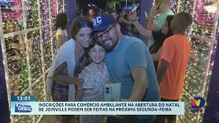 Comércio ambulante inscrições para abertura do Natal de Joinville podem ser feitas segundafeira [upl. by Freda101]