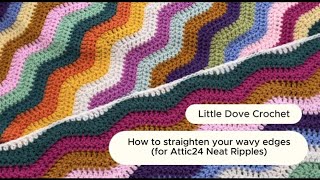 How To Straighten Wavy Edges for Attic24 Neat Ripples\LittleDoveCrochet [upl. by Jerad379]