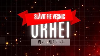 Slăvit fie veșnic Orheiㅤㅤㅤㅤㅤㅤㅤㅤ [upl. by Niliram275]