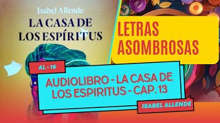 AUDIOLIBRO  LA CASA DE LOS ESPIRITUS  Isabel Allende  CAPÍTULO 13 [upl. by Westleigh]