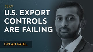 US Semiconductor Export Controls On China Are Failing  Dylan Patel [upl. by Inanak]