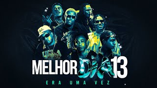 Melhor Dia 13  Era uma Vez  Wiu MC Hariel MC Kako Tuzão Vulgo FK e MC IG [upl. by Erine]